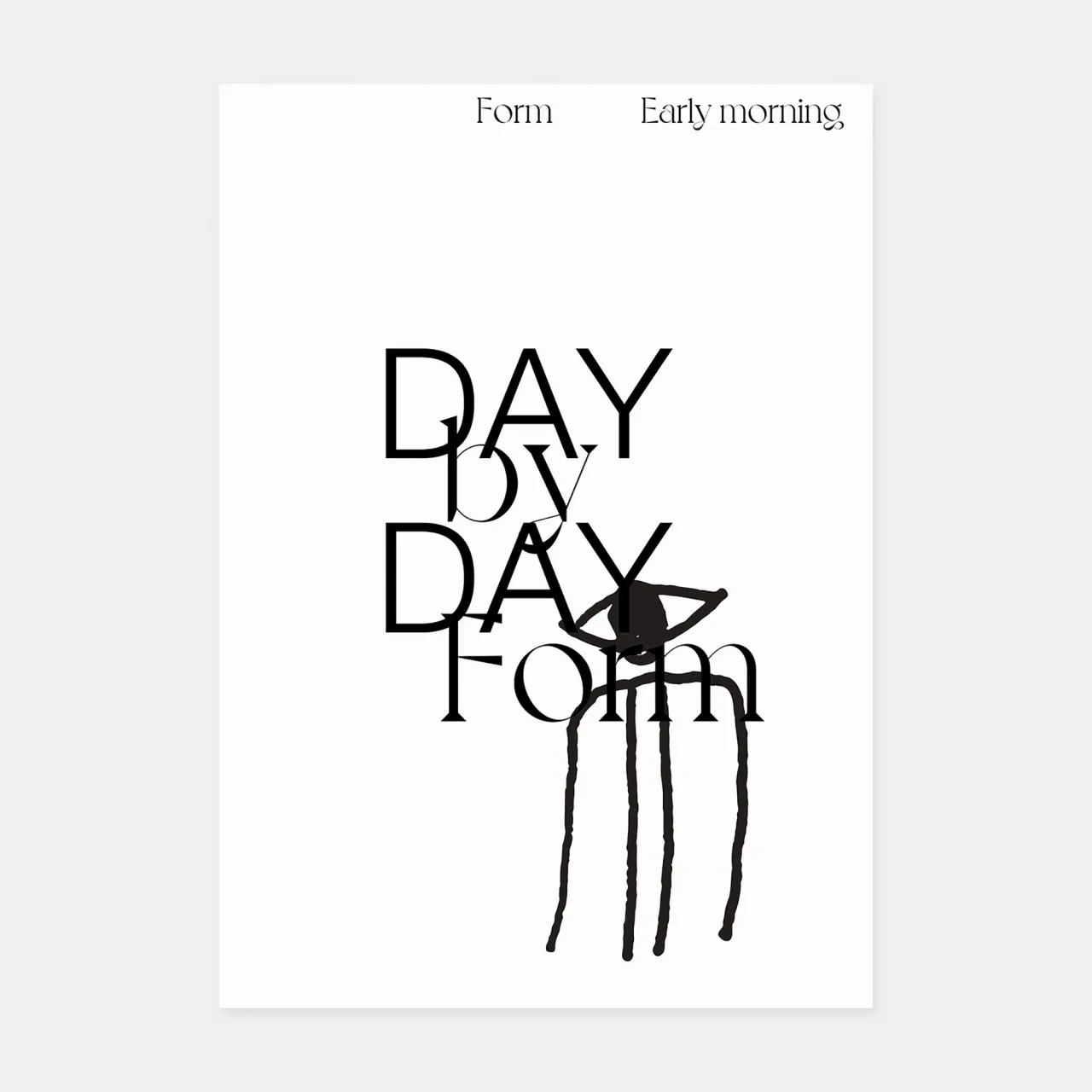 Minimalist design featuring the words "Day by day forth" overlaid with an illustration of a simple figure sitting on a chair, with "Form" and "Early morning" written at the top